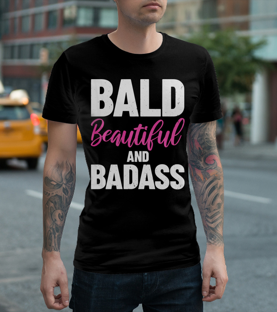 Bald Beautiful And Badass Inspirational Cancer Patient Surv T-Shirt