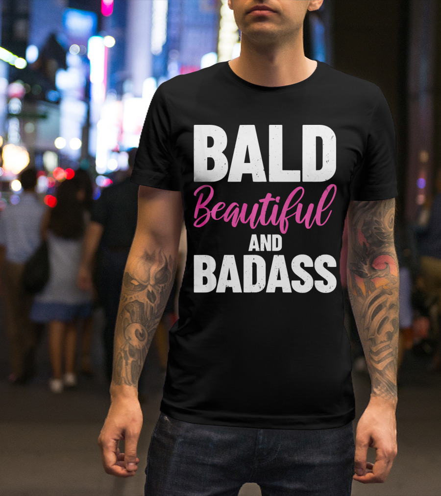 Bald Beautiful And Badass Inspirational Cancer Patient Surv T-Shirt