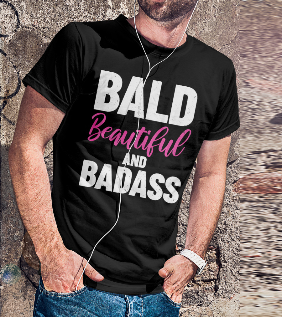 Bald Beautiful And Badass Inspirational Cancer Patient Surv T-Shirt