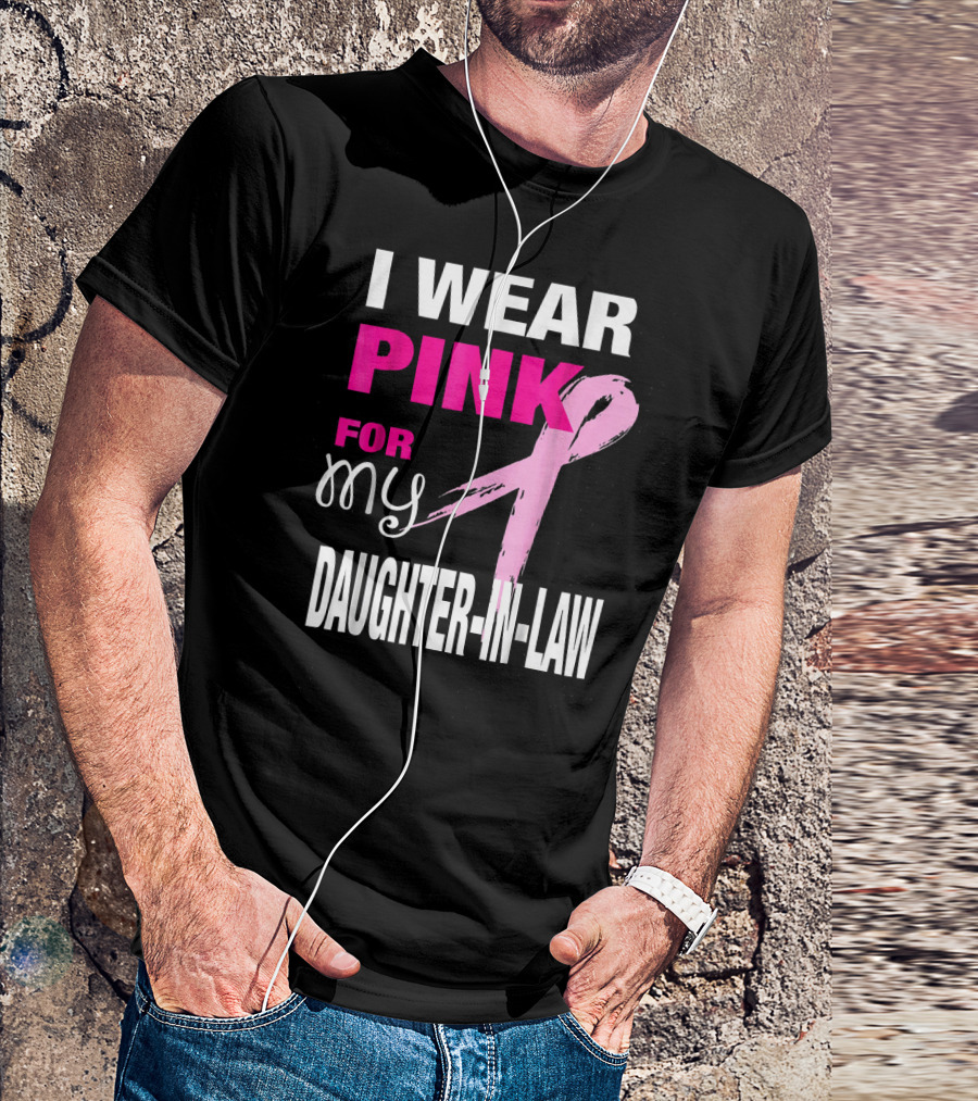 I Wear Pink For My Daughter-in-Law Breast Cancer Awareness T-Shirt