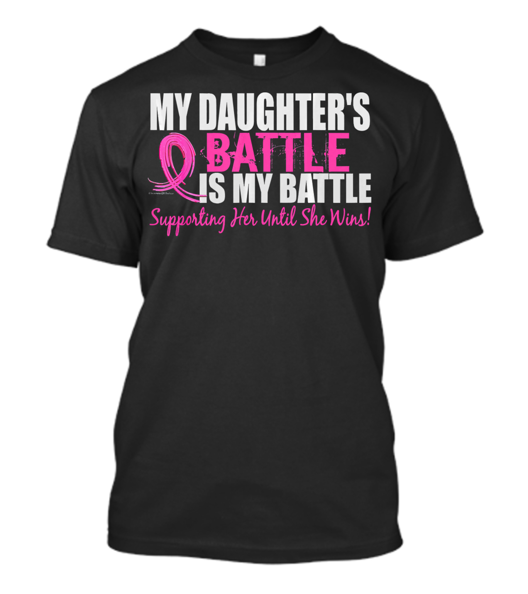 My Daughter's Battle Is My Battle Supporting Her Until She Wins T-Shirt