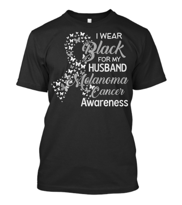 I Wear Black For My Husband Melanoma Cancer Awareness T-Shirt