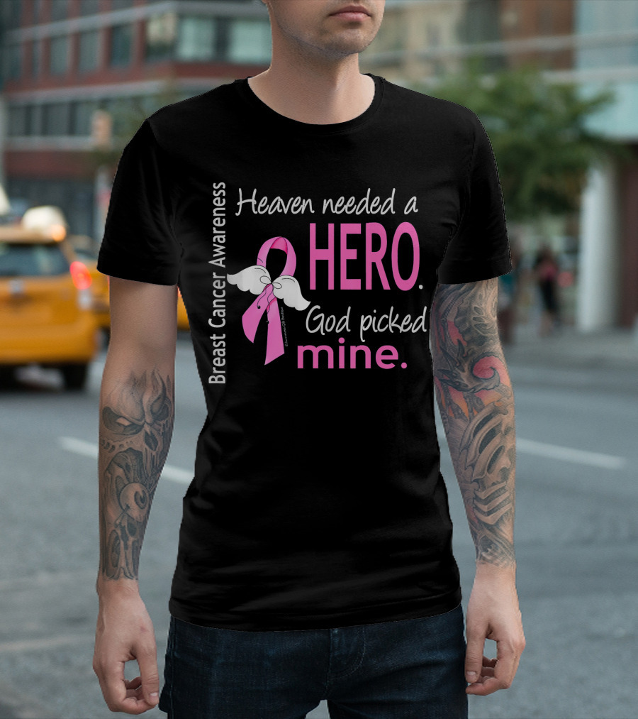 Heaven Needed a Hero God Picked Mine Breast Cancer Awareness T-Shirt