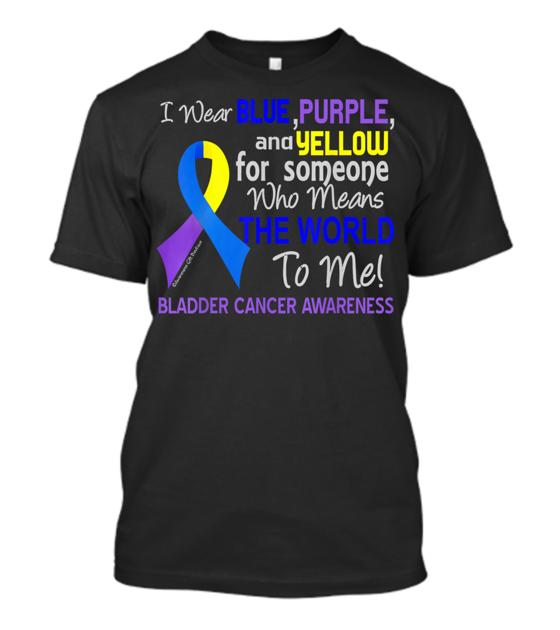 I Wear Blue Purple Yellow For Someone Who Means The World To Me Bladder Cancer Awareness T-Shirt