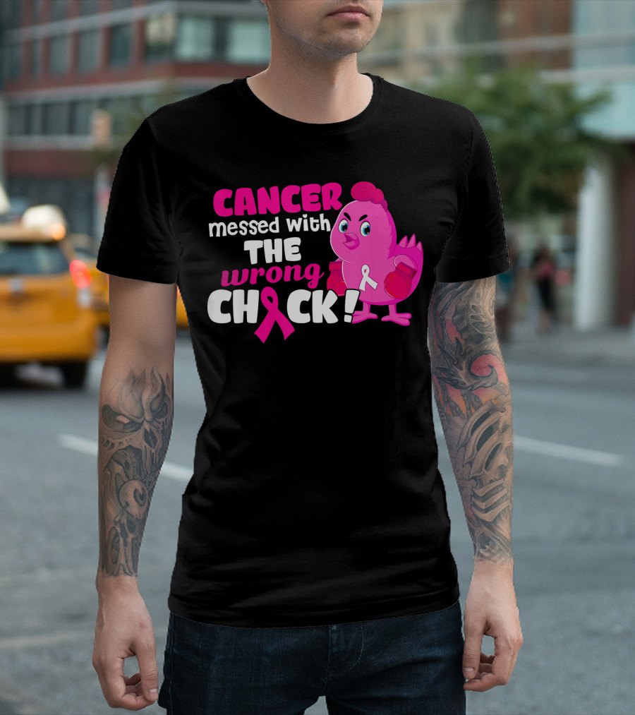Cancer Messed With The Wrong Chick Pink Breast Awareness T-Shirt