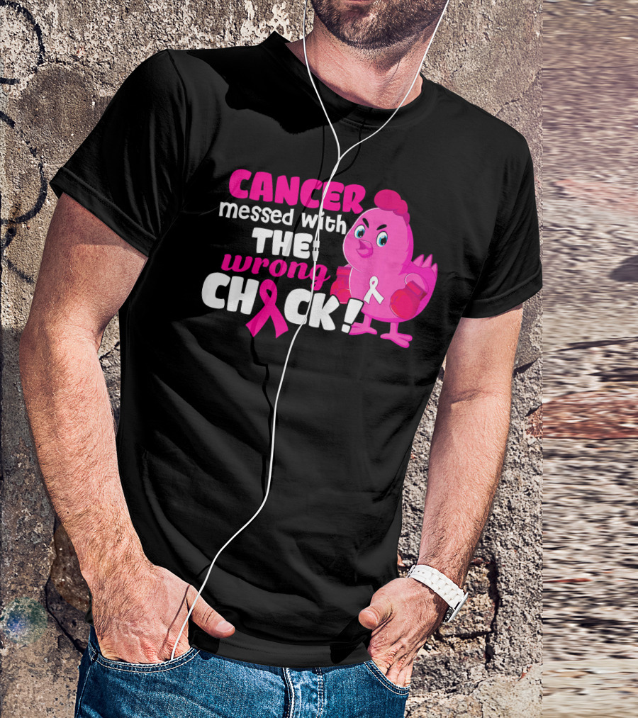Cancer Messed With The Wrong Chick Pink Breast Awareness T-Shirt
