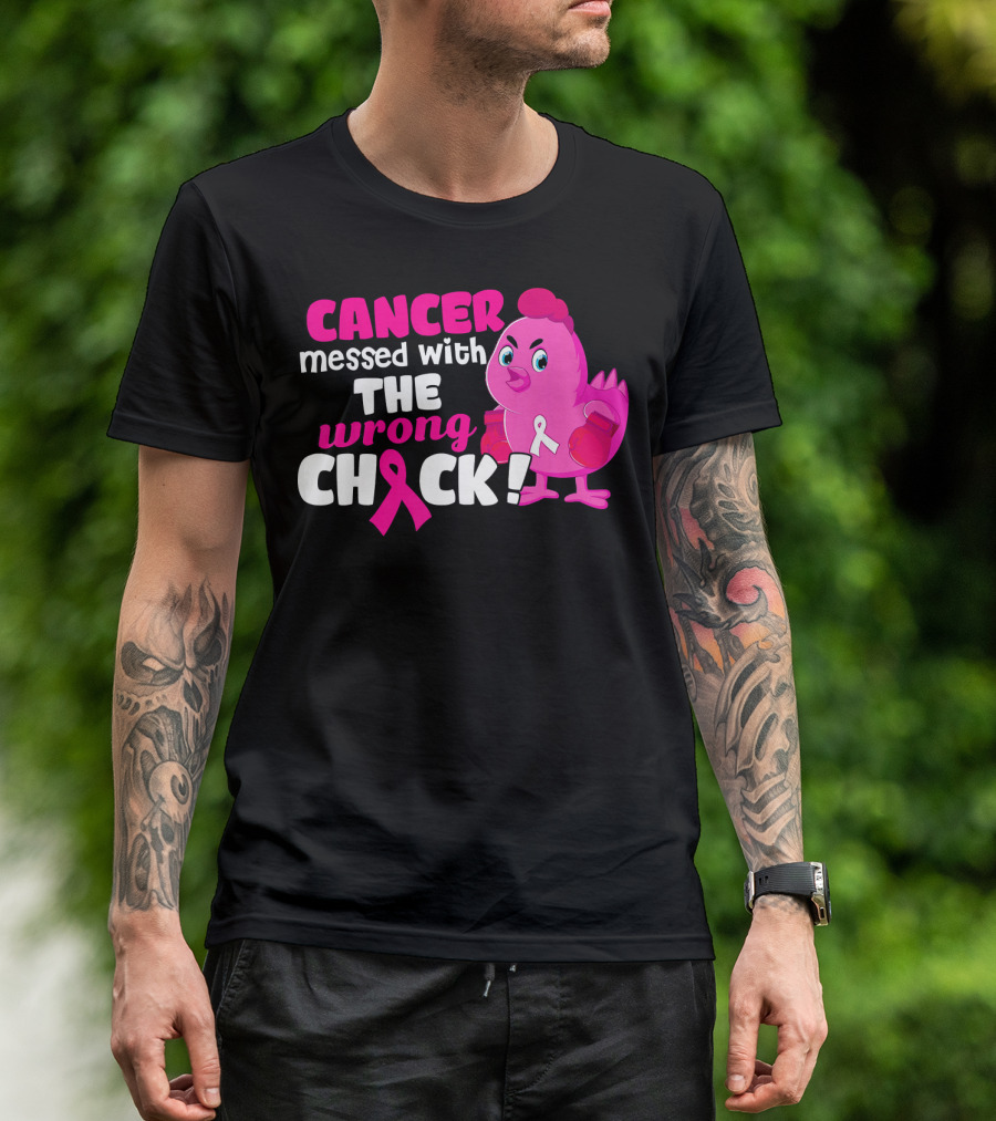 Cancer Messed With The Wrong Chick Pink Breast Awareness T-Shirt