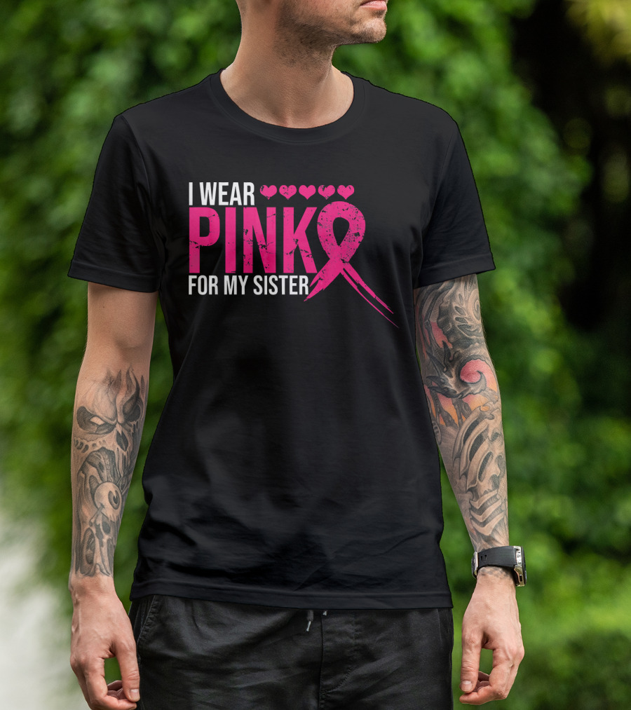 I Wear Pink For My Sister Breast Cancer Awareness Hearts T-Shirt
