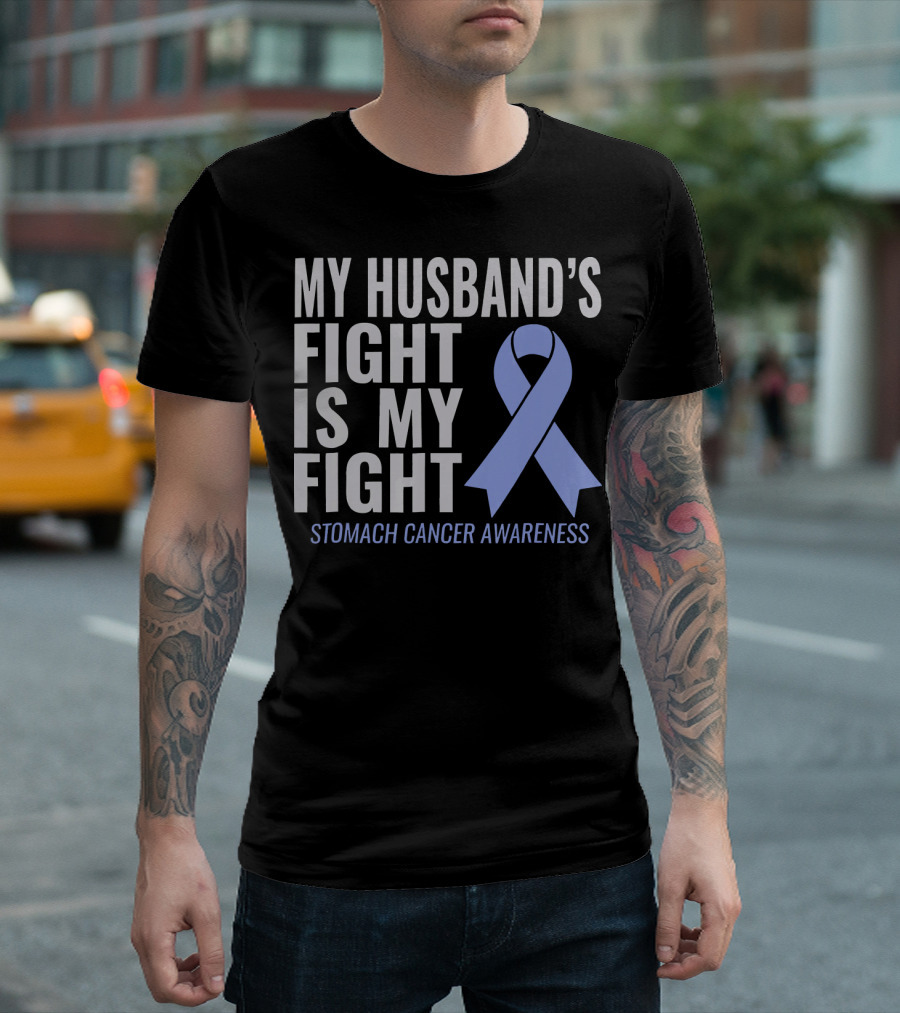 My Husband's Fight Is My Fight Stomach Cancer Awareness T-Shirt