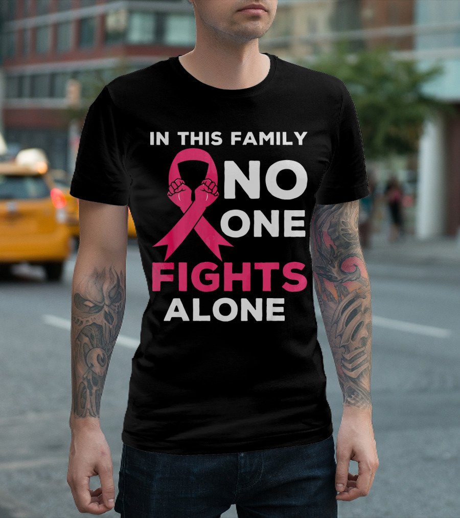 In This Family No One Fights Alone Breast Cancer Ribbon Awareness T-Shirt