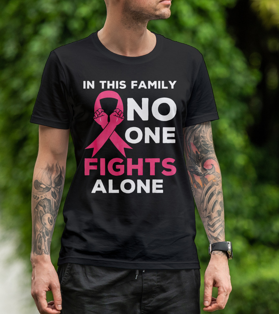 In This Family No One Fights Alone Breast Cancer Ribbon Awareness T-Shirt