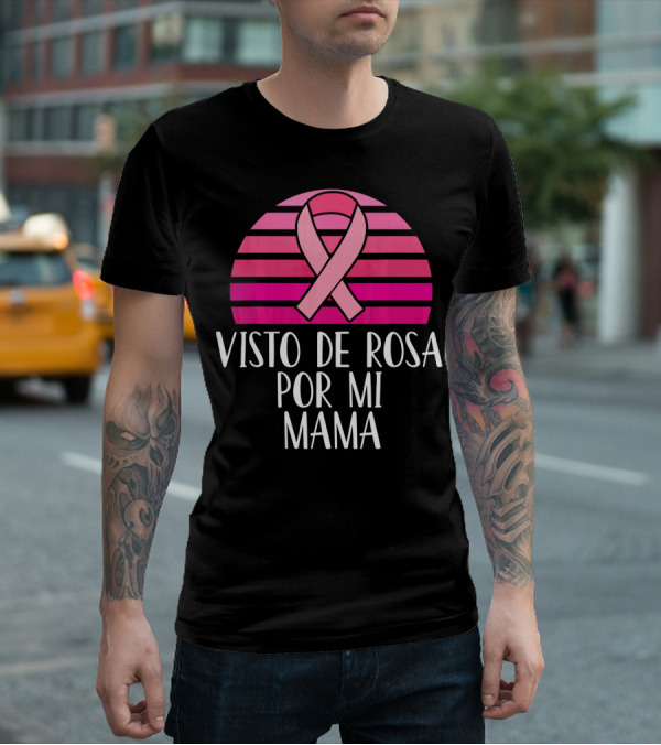 Visto De Rosa Por Mi Mama Breast Cancer Awareness T-Shirt