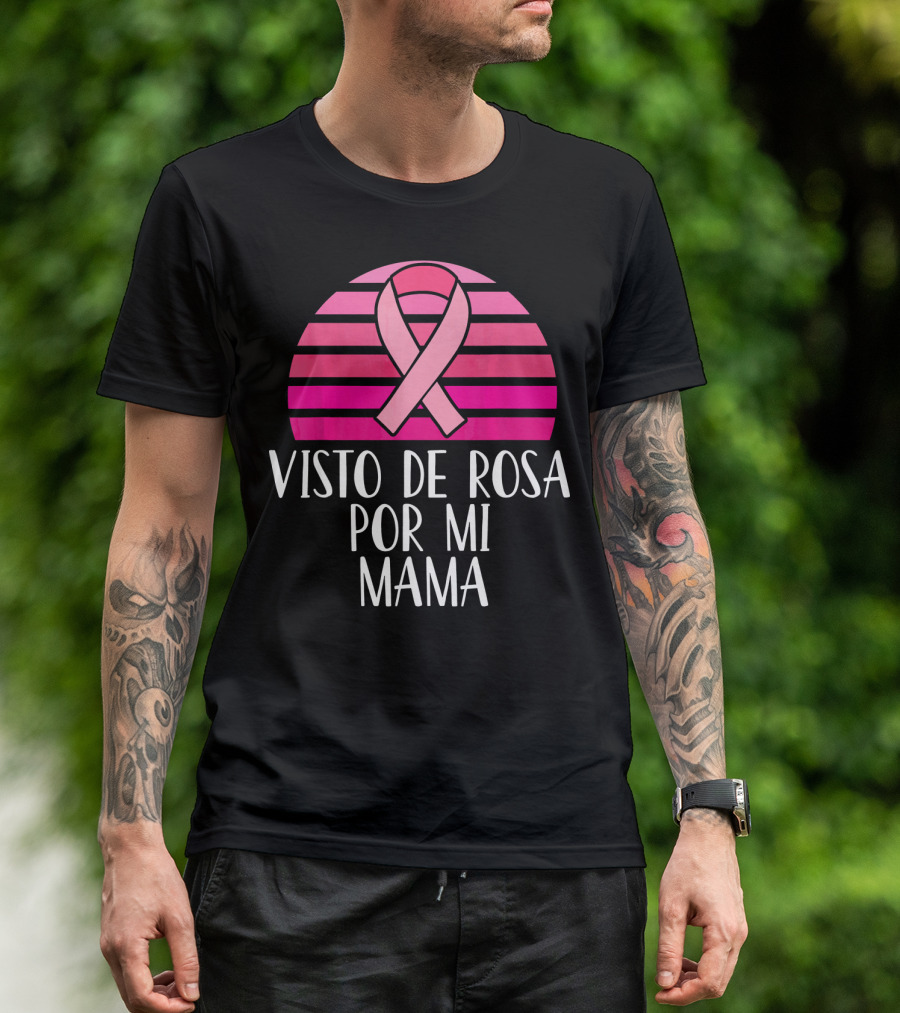 Visto De Rosa Por Mi Mama Breast Cancer Awareness T-Shirt