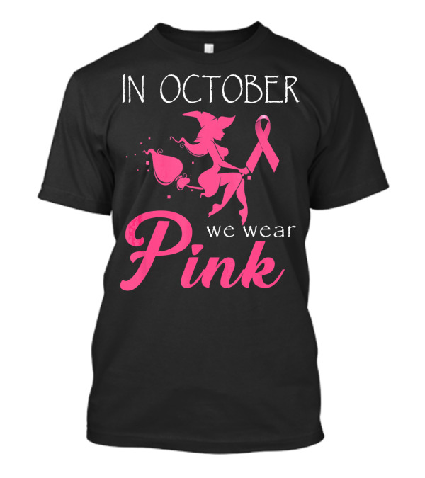 In October We Wear Pink Witch T-Shirt