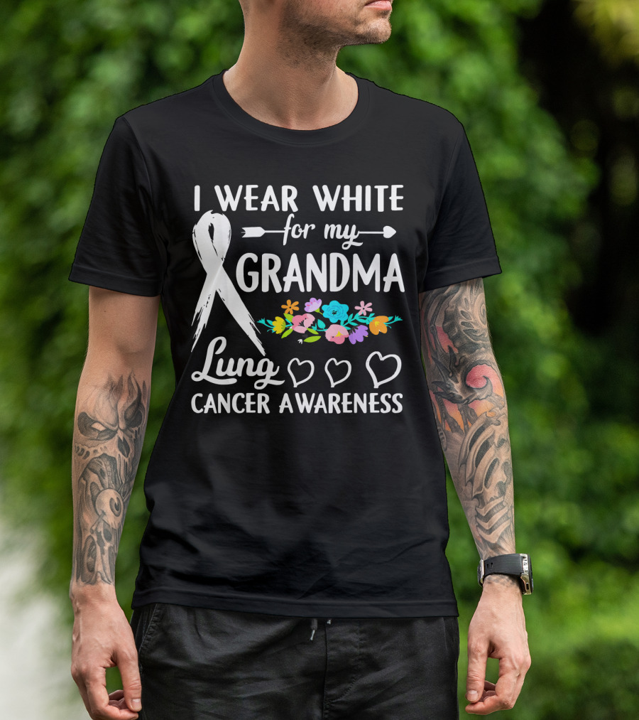 I Wear White For My Grandma Lung Cancer Awareness T-Shirt