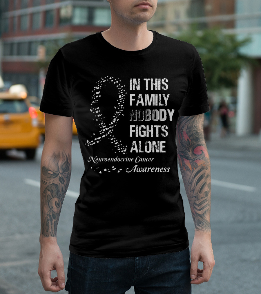 In This Family Nobody Fights Alone Neuroendocrine Cancer Awareness T-Shirt