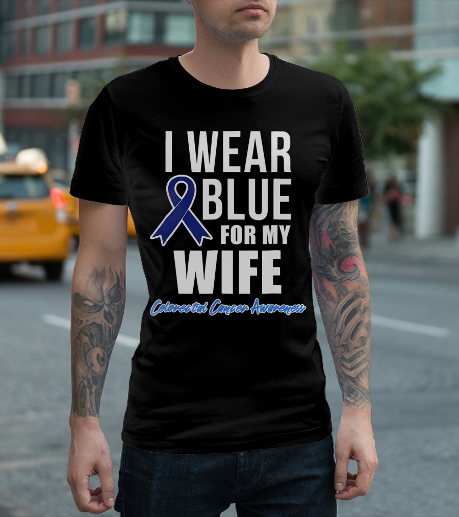 I Wear Blue For My Wife Colorectal Cancer Awareness T-Shirt