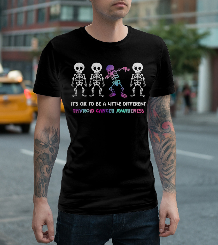 IT'S OK TO BE A LITTLE DIFFERENT THYROID CANCER AWARENESS SKELETON DAB T-Shirt