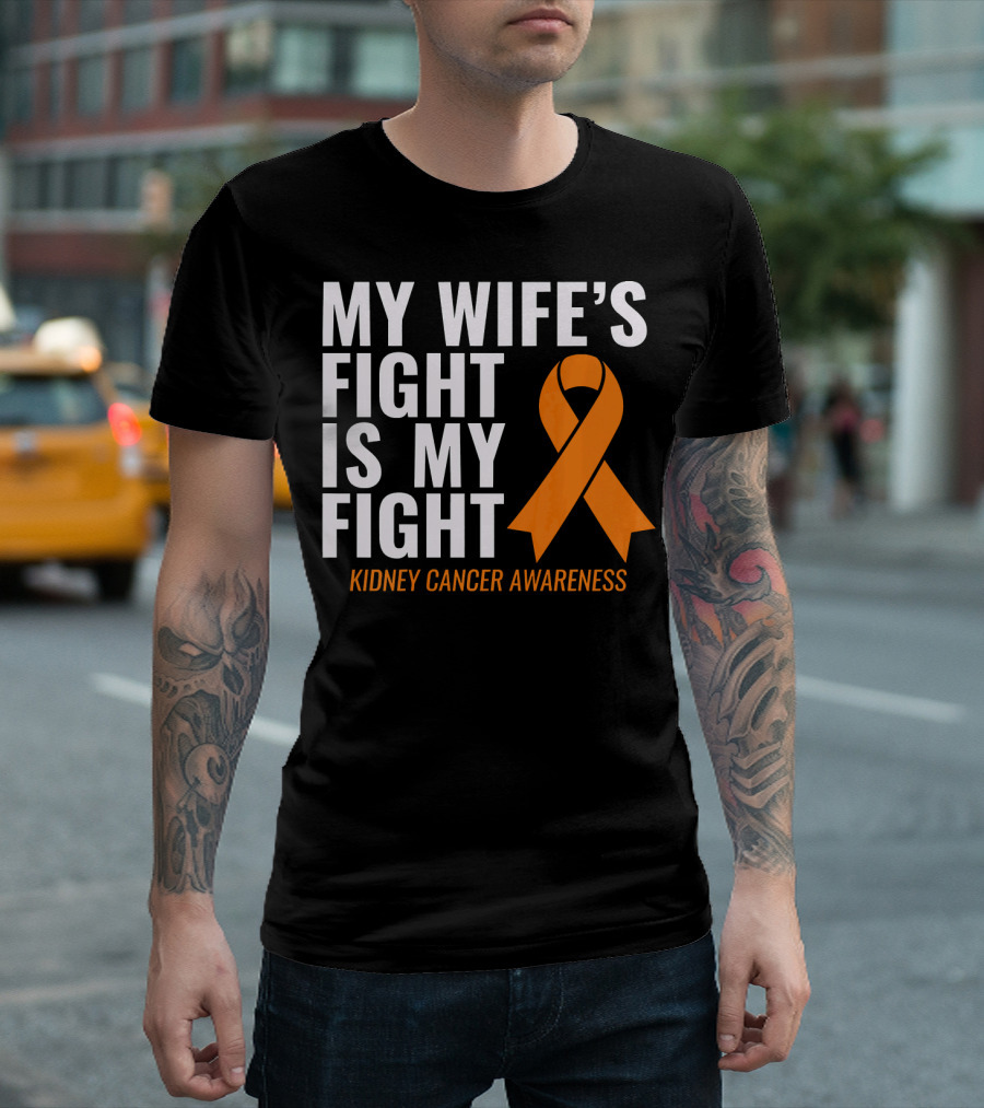 My Wife's Fight Is My Fight Kidney Cancer Awareness T-Shirt