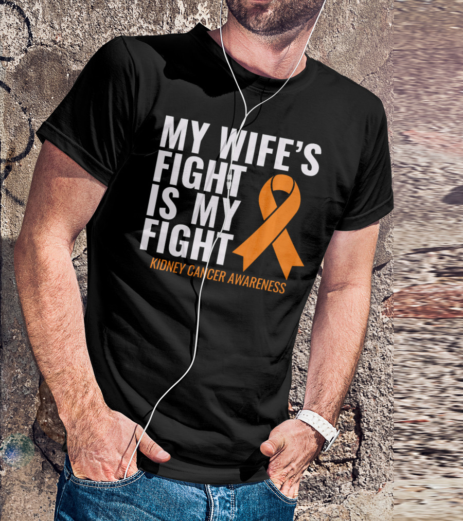 My Wife's Fight Is My Fight Kidney Cancer Awareness T-Shirt