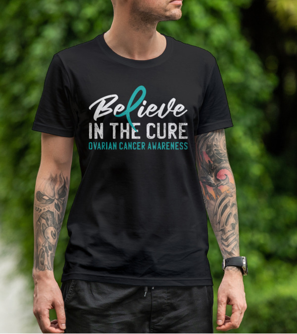 Believe In The Cure Ovarian Cancer Awareness T-Shirt