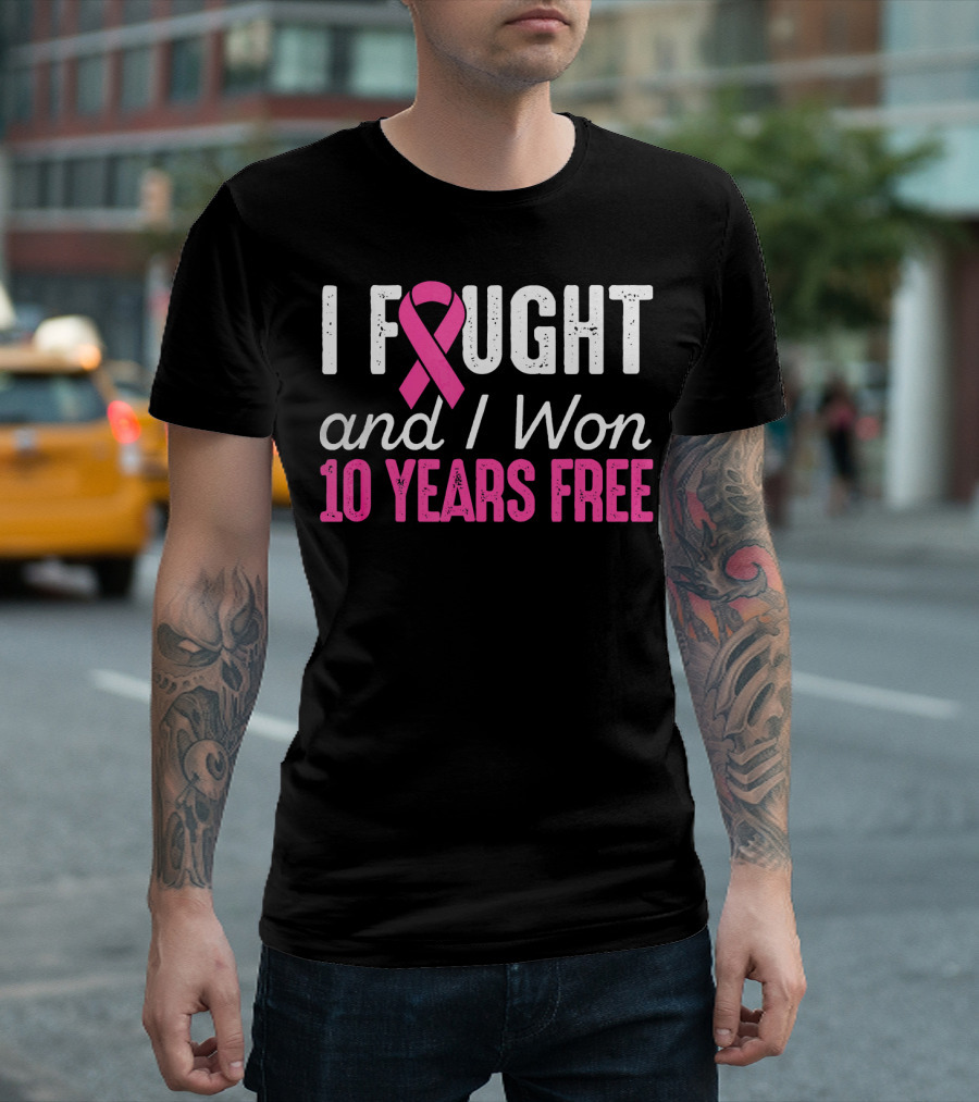 I Fought and I Won 10 Years Free Breast Cancerversary T-Shirt