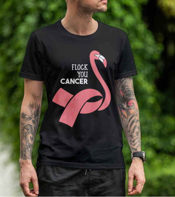Flock You Cancer Fighter Flamingo T-Shirt