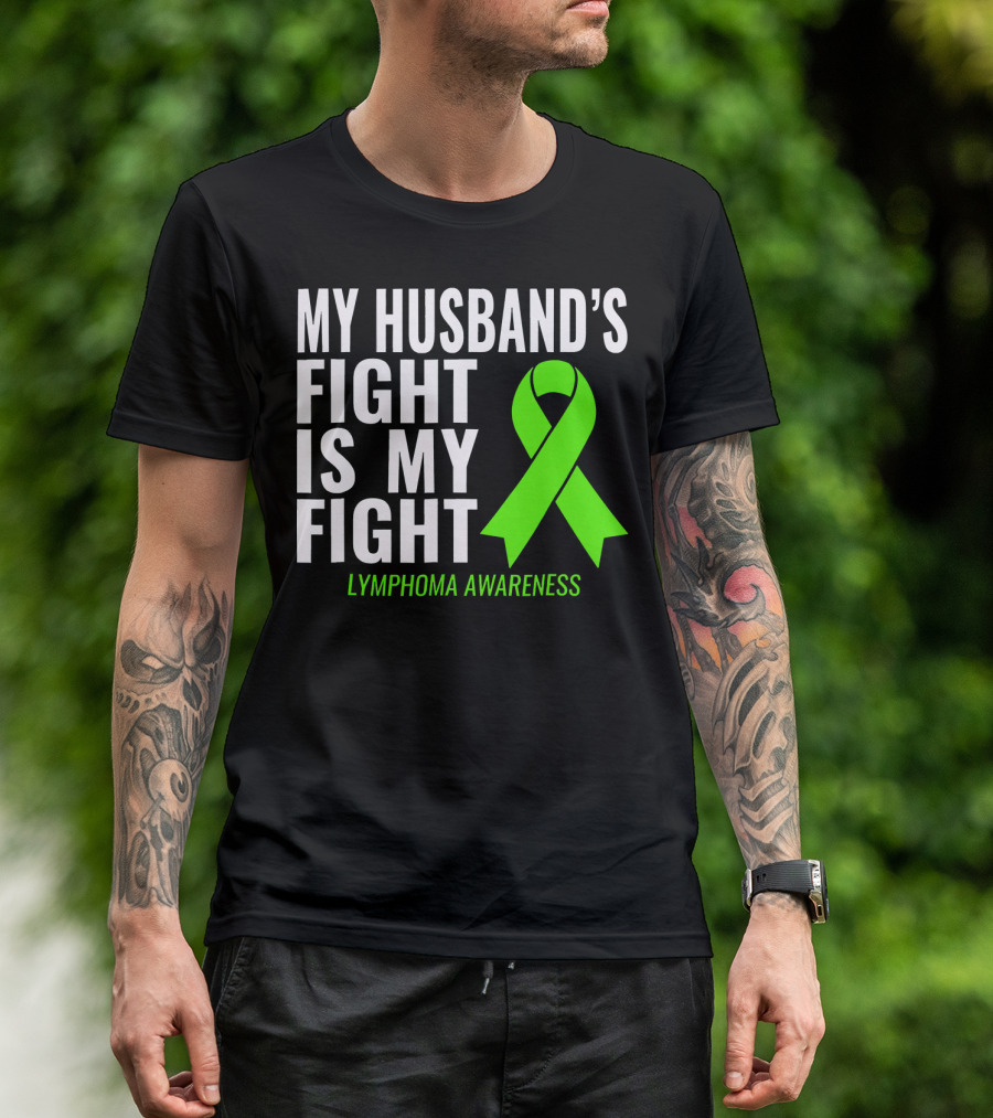 My Husband's Fight Is My Fight Lymphoma Awareness T-Shirt