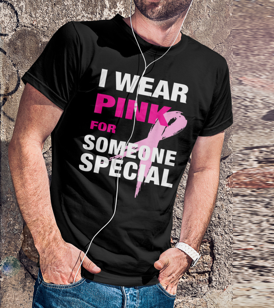 I Wear Pink For Someone Special Breast Cancer Awareness T-Shirt