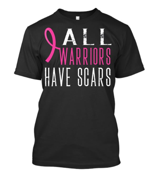 All Warriors Have Scars Breast Cancer Awareness T-Shirt
