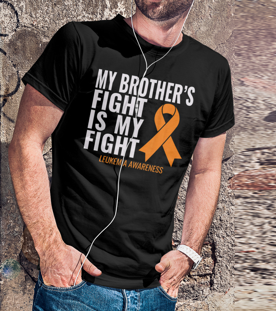 My Brother's Fight Is My Fight Leukemia Awareness T-Shirt