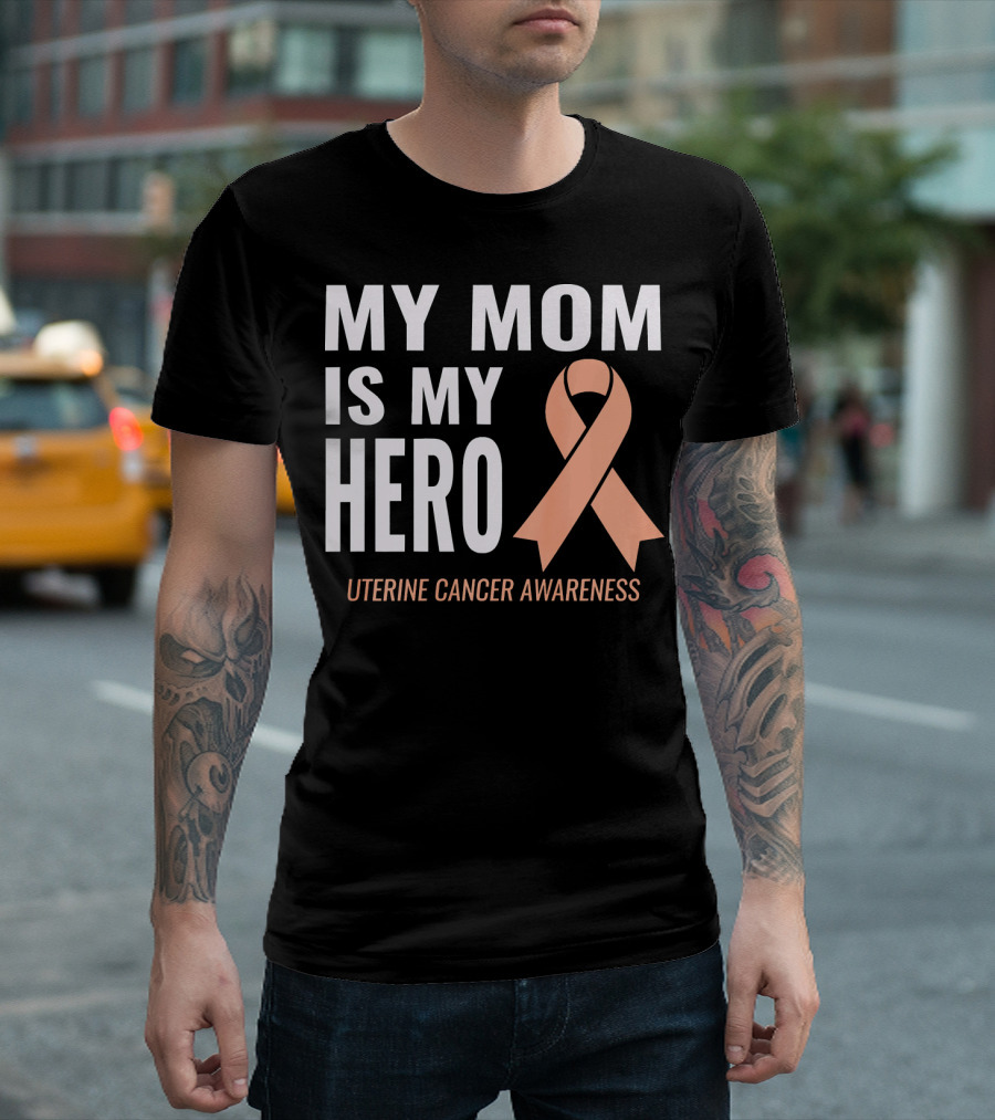My Mom Is My Hero Uterine Cancer Awareness T-Shirt