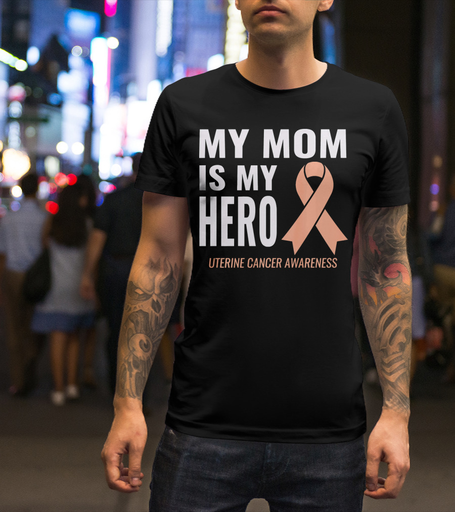 My Mom Is My Hero Uterine Cancer Awareness T-Shirt