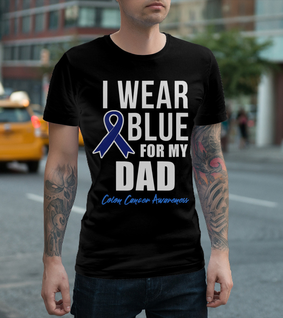 I Wear Blue for My Dad Colon Cancer Awareness T-Shirt