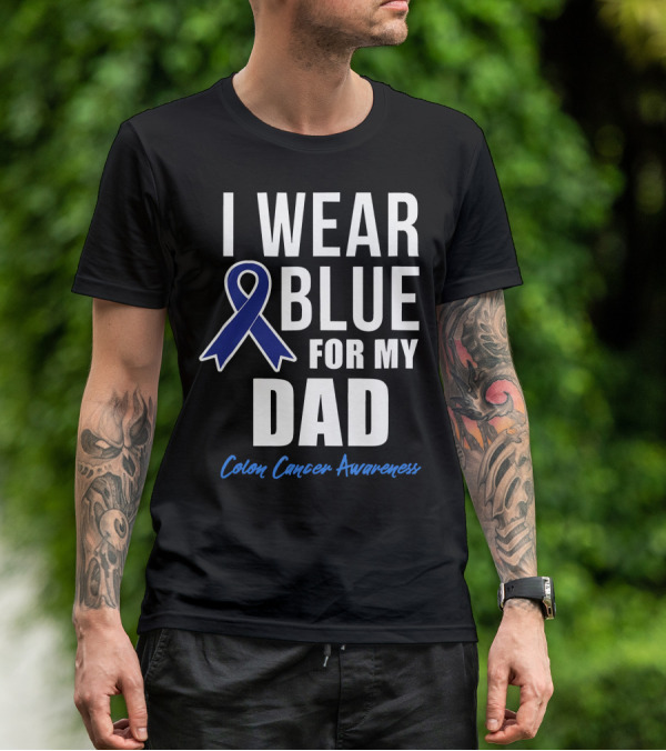 I Wear Blue For My Dad Colon Cancer Awareness T-Shirt