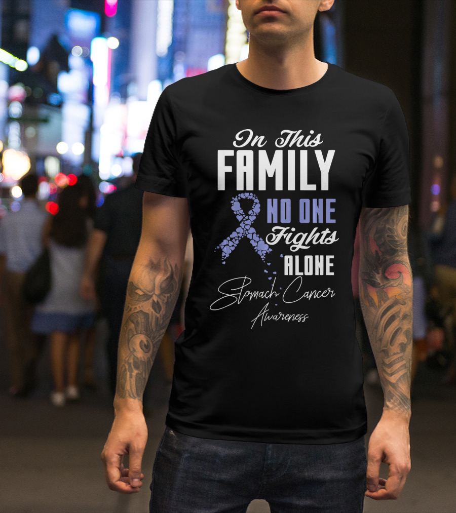 In This Family No One Fights Alone Stomach Cancer Awareness T-Shirt