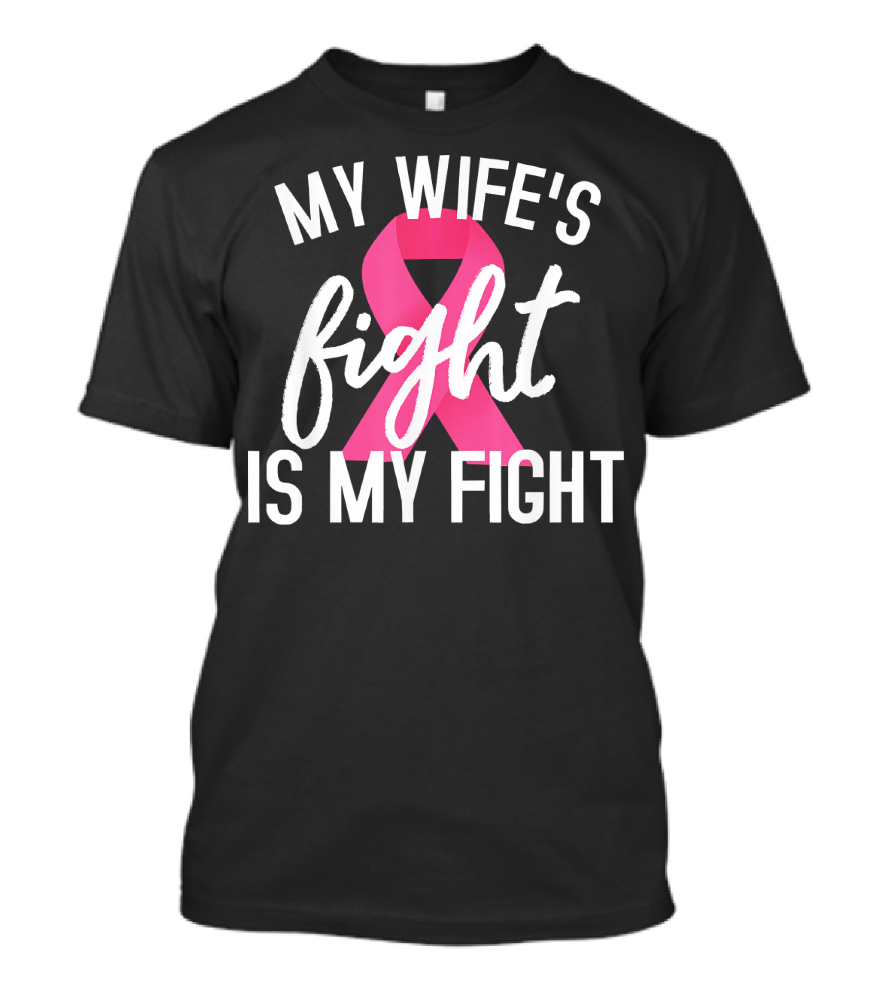 My Wife's Fight Is My Fight Breast Cancer Awareness Pink T-Shirt
