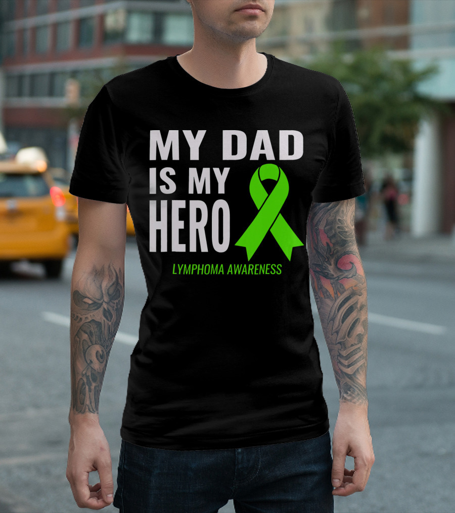 My Dad Is My Hero Lymphoma Awareness T-Shirt