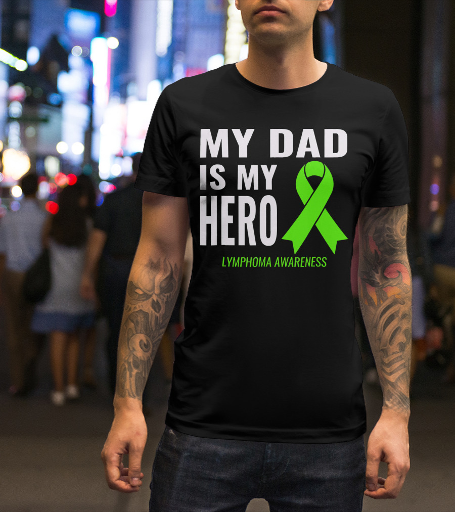 My Dad Is My Hero Lymphoma Awareness T-Shirt
