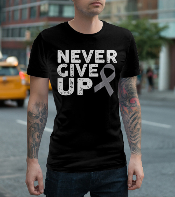 Never Give Up Brain Cancer Awareness T-Shirt