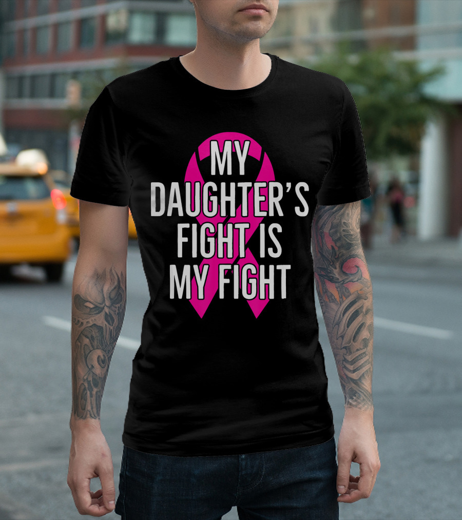 My Daughter’s Fight Is My Fight Pink T-Shirt