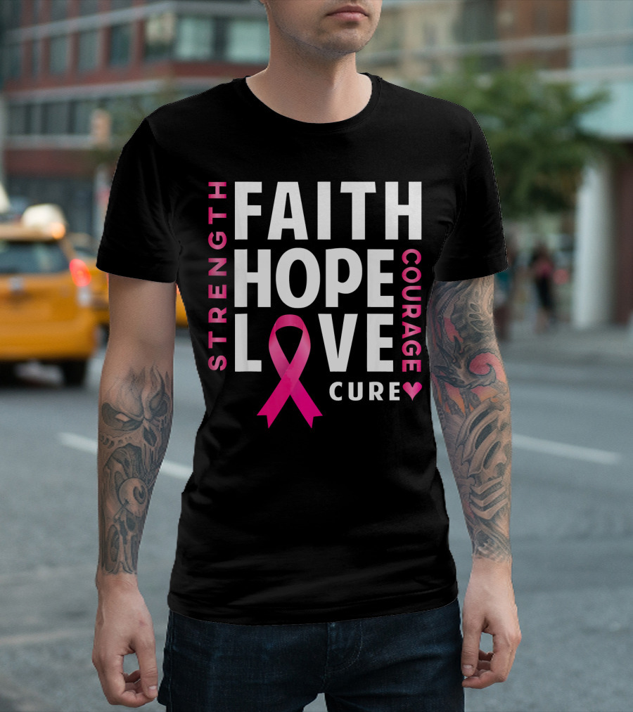 Faith Hope Love Pink Ribbon Strength Courage Cure Breast Cancer Awareness T-Shirt