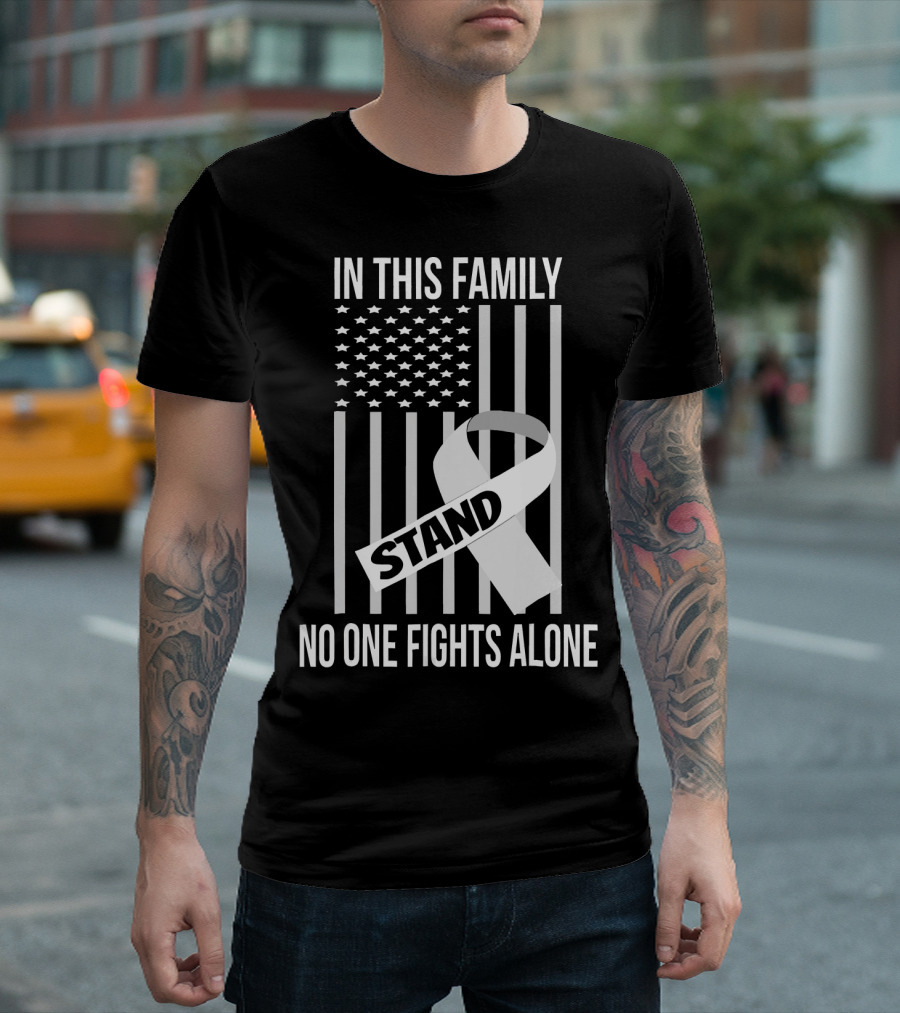 In This Family No One Fights Alone USA Flag Lung Cancer White Ribbon Stand T-Shirt