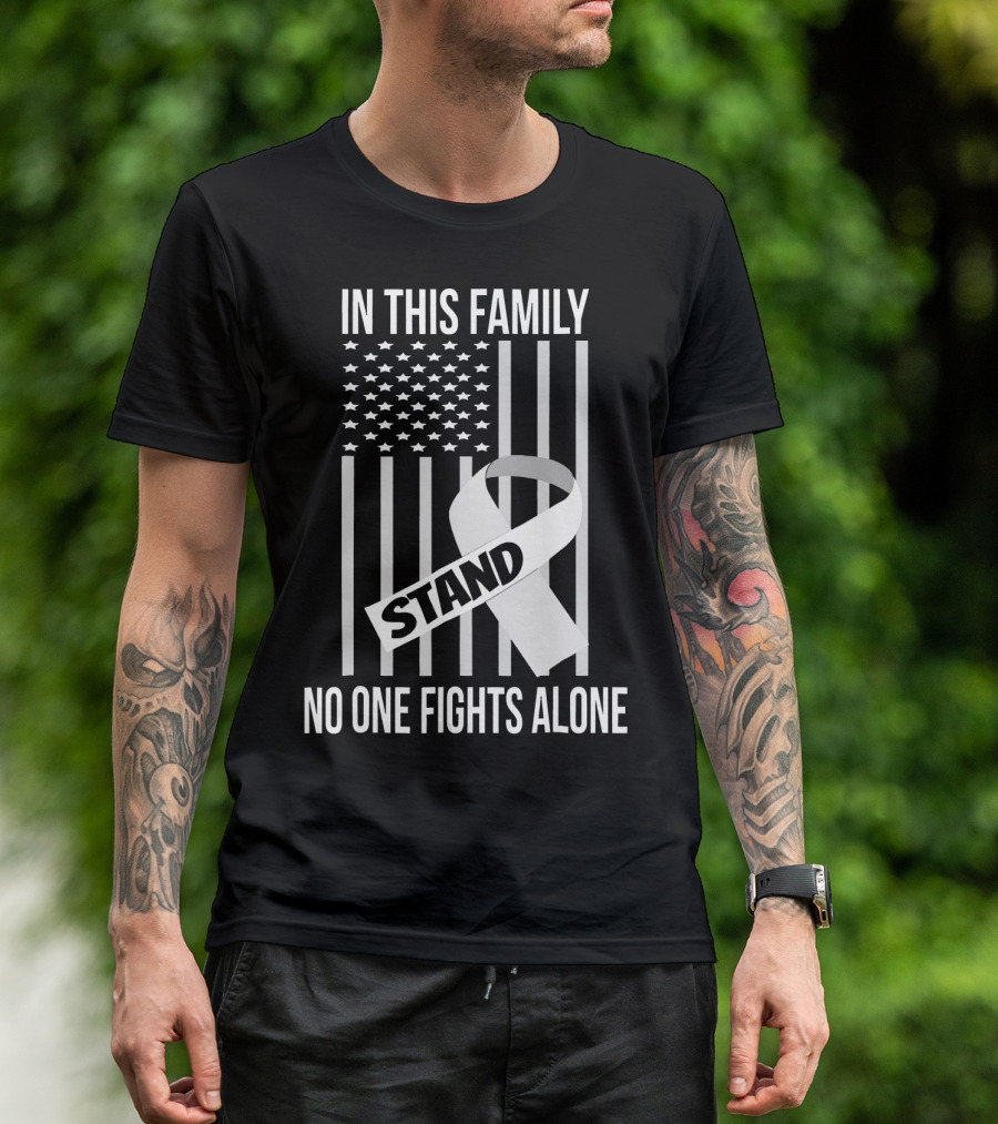 In This Family No One Fights Alone USA Flag Lung Cancer White Ribbon Stand T-Shirt