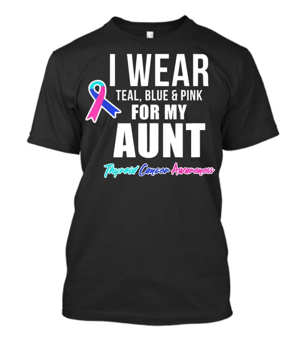 I Wear Teal Blue Pink For My Aunt Thyroid Cancer Awareness T-Shirt