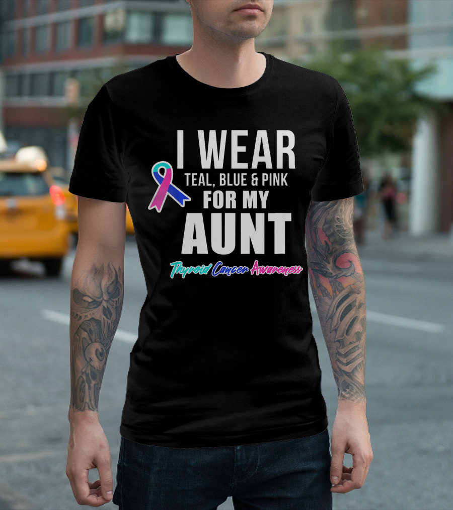 I Wear Teal Blue Pink for My Aunt Thyroid Cancer Awareness T-Shirt