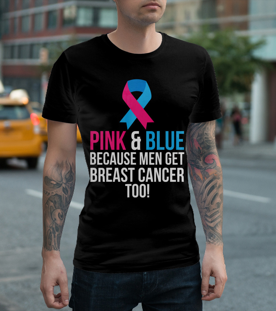 Pink and Blue Because Men Get Breast Cancer Too T-Shirt