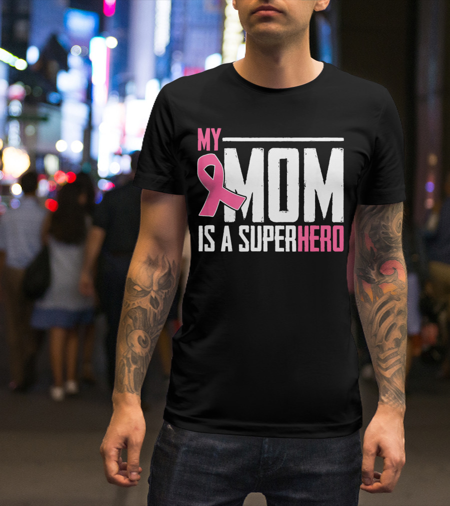 My Mom Is My Superhero Pink Ribbon Breast Cancer Awareness T-Shirt
