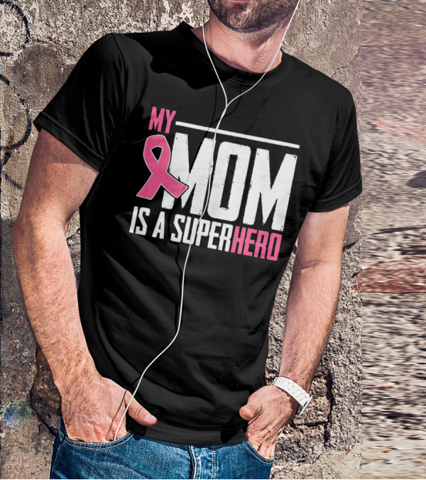 My Mom Is My Superhero Pink Ribbon Breast Cancer Awareness T-Shirt