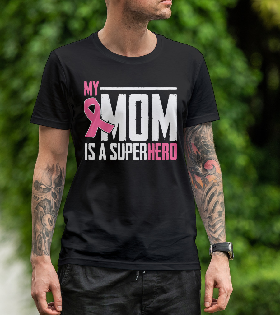 My Mom Is My Superhero Pink Ribbon Breast Cancer Awareness T-Shirt